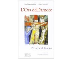 Lora dellamore. Presepe di Pasqua. Ierofanie di Giuseppe Cordiano