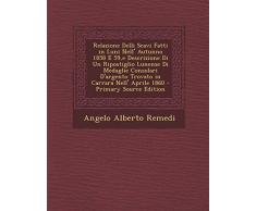 Relazione Delli Scavi Fatti in Luni Nell Autunno 1858 E 59, E Descrizione Di Un Ripostiglio Lunense Di Medaglie Consolari DArgento Trovato in Carrar
