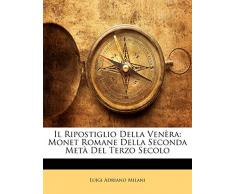Il Ripostiglio Della Venèra: Monet Romane Della Seconda Metà del Terzo Secolo