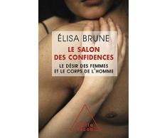 Le Salon des confidences: Le désir des femmes et le corps de l'homme