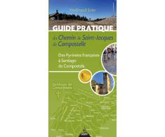 Guide pratique du chemin de Saint-Jacques de Compostelle : Des Pyrénées françaises à Santiago de Compostela