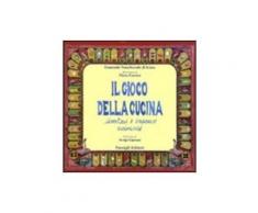 Il gioco della cucina - Emanuela Notarbartolo di Sciara,Corsini Fiona