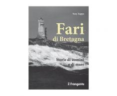 Fari di Bretagna. Storie di uomini e di mare - Susy Zappa