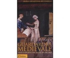 Guardaroba medievale - Maria Giuseppina Muzzarelli