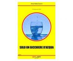 SOLO UN BICCHIERE D'ACQUA eBook - Anna Paola Cracco