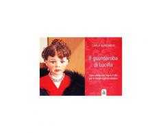Il guardaroba di Lucilla. Fiaba scritta con l'ago e il filo per le no