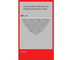 Avvocati senza firma seduti al tavolino nel bar della piazza….. eBook