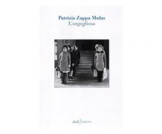 L'orgogliosa - Patrizia Zappa Mulas
