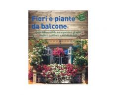 Fiori e piante da balcone - Aldo Colombo