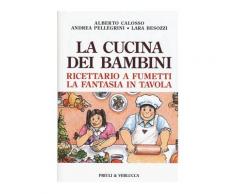 La cucina dei bambini. Ricettario a fumetti, la fantasia in tavola -