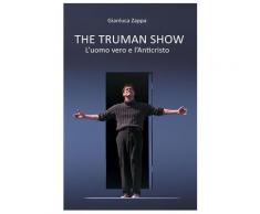 The Truman Show. L'uomo vero e l'Anticristo - Gianluca Zappa