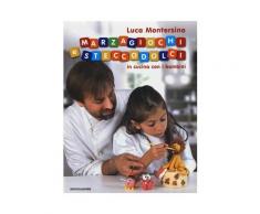 Marzagiochi e steccodolci. In cucina con i bambini - Luca Montersino
