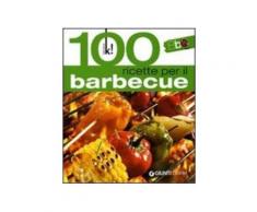 Cento ricette per il barbecue. Ediz. illustrata