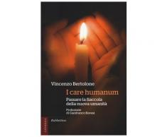 I care humanum. Passare la fiaccola della nuova umanità - Vincenzo Be