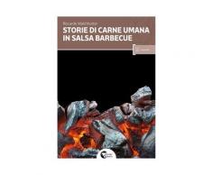Storie di carne umana in salsa barbecue - Riccardo Walchhutter