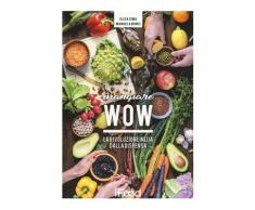 Mangiare WOW. La rivoluzione inizia dalla dispensa - Manuela Bonci,El