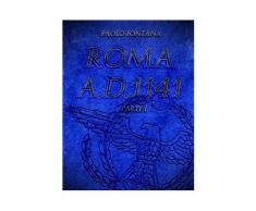 Roma A.D.1141 - Parte I eBook - Paolo Fontana