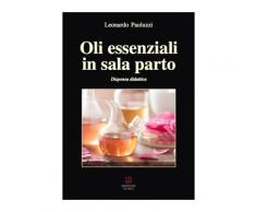 Oli essenziali in sala parto. Dispensa didattica - Leonardo Paoluzzi