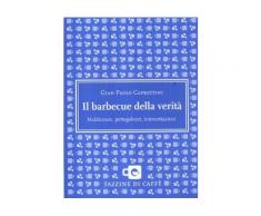 Il barbecue della verità. Maldicenze, pettegolezzi, intercettazioni -