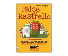 Falce e rastrello. La rivoluzione verde del Guerrilla gardening. Stor