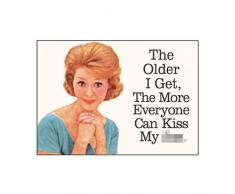 Half Moon Bay The Older I Get The More Everyone Can Kiss My Ass Frigorifero